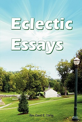 Eclectic Essays - Clarke, David E, PH.D