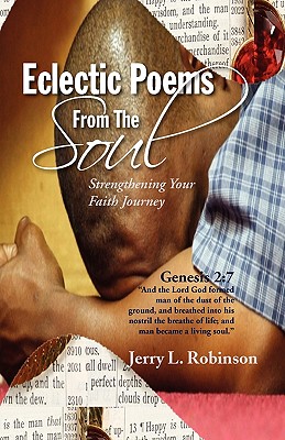 Eclectic Poems From The Soul - Robinson, Jerry L