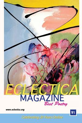 Eclectica Magazine Best Poetry: V1 Celebrating 20 Years Online - Finstrom, Jennifer (Editor), and Dooley, Tom (Editor), and Lott, Chris (Foreword by)