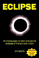 Eclipse: An Introduction to Total and Partial Eclipses of the Sun and Moon - Bruce, Ian