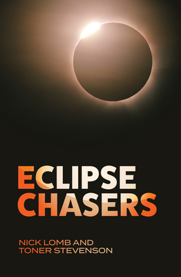 Eclipse Chasers - Lomb, Nick, and Stevenson, Toner