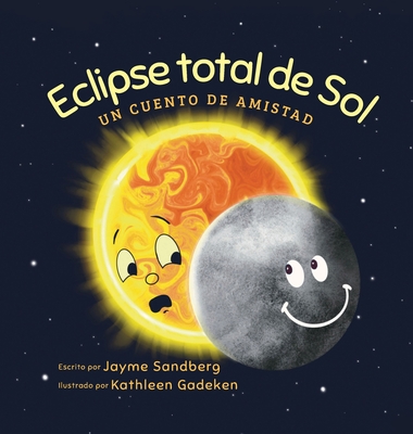 Eclipse total de Sol: Un cuento de amistad - Sandberg, Jayme, and Gadeken, Kathleen