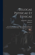 Eclogae Physicae Et Ethicae: Ad Codd. Mss. Fidem Svppleti Et Castigati Annotatione Et Versione Latina Instrvcti. Pars ... Physica Continens, Volume 1, Issue 1