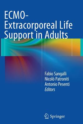 Ecmo-Extracorporeal Life Support in Adults - Sangalli, Fabio (Editor), and Patroniti, Nicol (Editor), and Pesenti, Antonio (Editor)