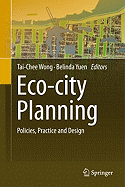 Eco-City Planning: Policies, Practice and Design