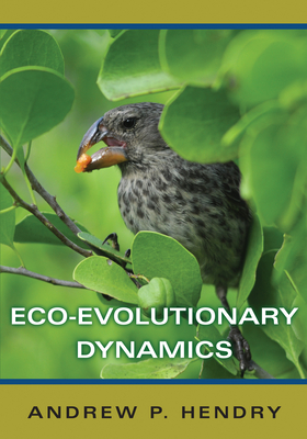 Eco-Evolutionary Dynamics - Hendry, Andrew P