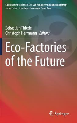 Eco-Factories of the Future - Thiede, Sebastian (Editor), and Herrmann, Christoph (Editor)