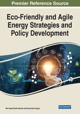 Eco-Friendly and Agile Energy Strategies and Policy Development - Danish, Mir Sayed Shah (Editor), and Senjyu, Tomonobu (Editor)