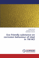 Eco friendly substance on corrosion behaviour of steel in 1M HCl