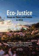 Eco-Justice: Essays on Theory and Practice in 2016