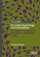 Eco-Label Visual Design and Sustainability: The Impact on Consumer Perceptions and Market Trends