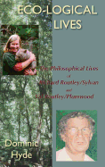 Eco-logical Lives: The Philosophical Lives of Richard Routley/Sylvan and Val Routley/Plumwood