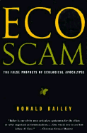 Eco-Scam: The False Prophets of Ecological Apocalypse - Bailey, Ronald
