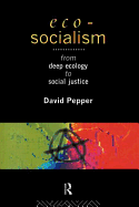 Eco-Socialism: From Deep Ecology to Social Justice