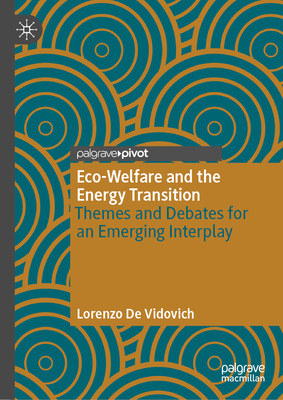 Eco-Welfare and the Energy Transition: Themes and Debates for an Emerging Interplay - De Vidovich, Lorenzo