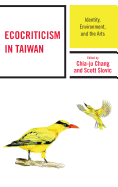 Ecocriticism in Taiwan: Identity, Environment, and the Arts