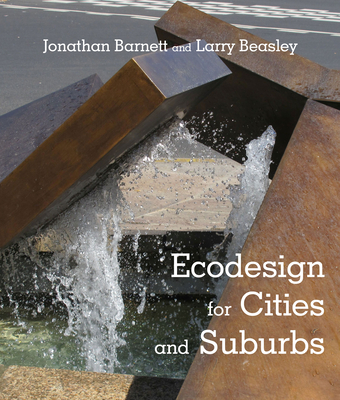 EcoDesign for Cities and Suburbs - Barnett, Jonathan, and Beasley, Larry