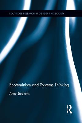 Ecofeminism and Systems Thinking - Stephens, Anne