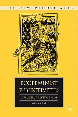 Ecofeminist Subjectivities: Chaucer's Talking Birds - Kordecki, L