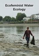 Ecofeminist Water Ecology - Odih, Pamela