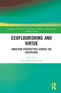 Ecoflourishing and Virtue: Christian Perspectives Across the Disciplines
