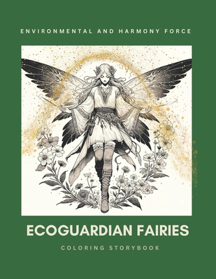 EcoGuardian Fairies: Environmental and Harmony Force: A Coloring Storybook - Steller, Jenifer J