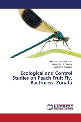 Ecological and Control Studies on Peach Fruit Fly, Bactrocera Zonata - I Ali Hassan Gaperallah, and A Salman Ahmed M, and A Sallam Ahmed a