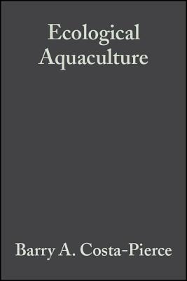 Ecological Aquaculture: The Evolution of the Blue Revolution - Costa-Pierce, Barry a (Editor)