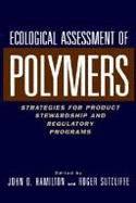 Ecological Assessment of Polymers: Strategies for Product Stewardship and Regulatory Programs