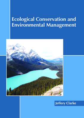 Ecological Conservation and Environmental Management - Clarke, Jeffery (Editor)