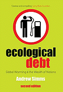 Ecological Debt: Global Warming and the Wealth of Nations: Global Warming and the Wealth of Nations