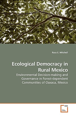 Ecological Democracy in Rural Mexico - Mitchell, Ross E