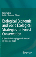 Ecological Economic and Socio Ecological Strategies for Forest Conservation: A Transdisciplinary Approach Focused on Chile and Brazil