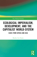 Ecological Imperialism, Development, and the Capitalist World-System: Cases from Africa and Asia