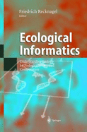 Ecological Informatics: Understanding Ecology by Biologically-Inspired Computation