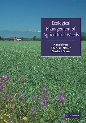 Ecological Management of Agricultural Weeds - Liebman, Matt, Prof., and Mohler, Charles L, and Staver, Charles P Costa