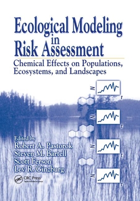 Ecological Modeling in Risk Assessment: Chemical Effects on Populations, Ecosystems, and Landscapes - Pastorok, Robert A. (Editor), and Bartell, Steven M. (Editor), and Ferson, Scott (Editor)