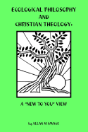 Ecological Philosophy and Christian Theology: A "New to You" View - Savage, Allan M, and Trafford Publishing (Creator)