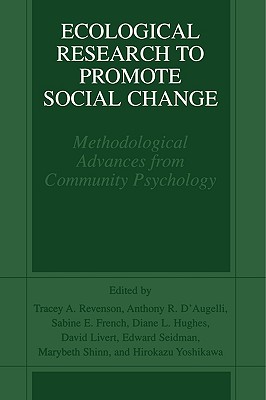 Ecological Research to Promote Social Change: Methodological Advances from Community Psychology - Revenson, Tracey A (Editor), and D'Augelli, Anthony R, Ph.D. (Editor), and French, Sabine E (Editor)