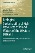 Ecological Sustainability of Fish Resources of Inland Waters of the Western Balkans: Freshwater Fish Stocks, Sustainable Use and Conservation