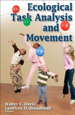 Ecological Task Analysis and Movement - Davis, Walter E, and Broadhead, Geoffrey D