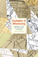 Ecologies of Witnessing: Language, Place, and Holocaust Testimony