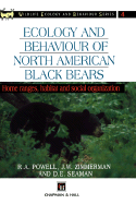 Ecology and Behaviour of North American Black Bears: Home Ranges, Habitat and Social Organization - Powell, R a, and Zimmerman, J W, and Erran Seaman, D