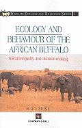 Ecology and Behaviour of the African Buffalo: Social Inequality and Decision Making