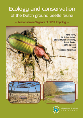 Ecology and conservation of the Dutch ground beetle fauna 2022: Lessons from 66 years of pitfall trapping - Turin, Hans, and Kotze, D. Johan, and Muller-Kroehling, Stefan