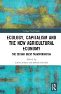 Ecology, Capitalism and the New Agricultural Economy: The Second Great Transformation