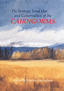 Ecology, Conservation and Land Use of the Cairngorms