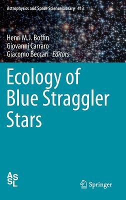 Ecology of Blue Straggler Stars - Boffin, Henri M J (Editor), and Carraro, Giovanni (Editor), and Beccari, Giacomo (Editor)