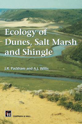 Ecology of Dunes, Salt Marsh and Shingle - Packham, J R, and Willis, A J