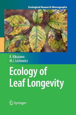 Ecology of Leaf Longevity - Kikuzawa, Kihachiro, and Lechowicz, Martin J